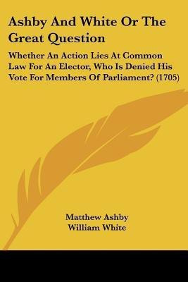 Ashby And White Or The Great Question(English, Paperback, Ashby Matthew)