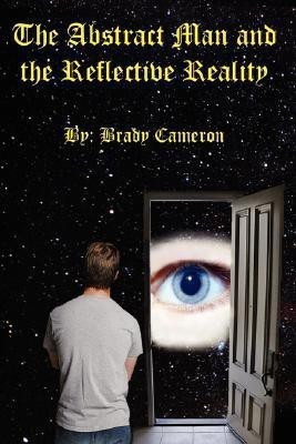 The Abstract Man And The Reflective Reality(English, Paperback, Cameron Brady)
