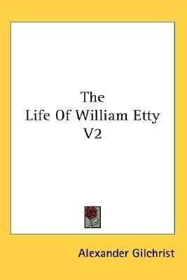 The Life Of William Etty V2(English, Paperback, Gilchrist Alexander)