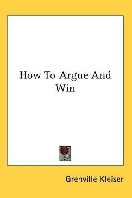 How To Argue And Win(English, Paperback, Kleiser Grenville)