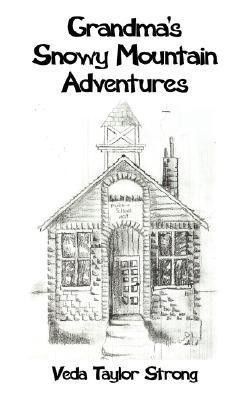 Grandma's Snowy Mountain Adventures(English, Paperback, Strong Veda Taylor)