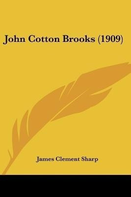 John Cotton Brooks (1909)(English, Paperback, Sharp James Clement)