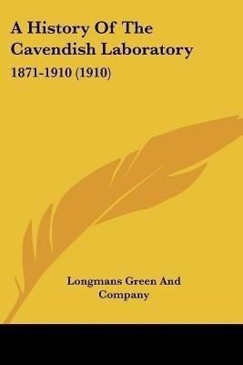 A History Of The Cavendish Laboratory(English, Paperback, Longmans Green, Company)