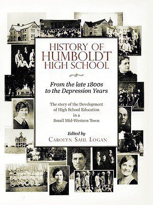 History of Humboldt High School(English, Paperback, Logan Carolyn Saul)