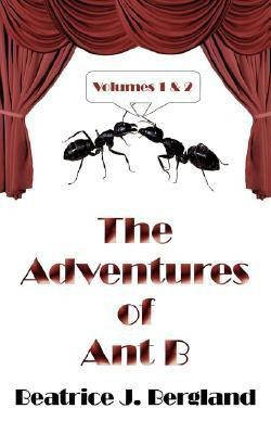 The Adventures Of Ant B(English, Paperback, Bergland Beatrice J)