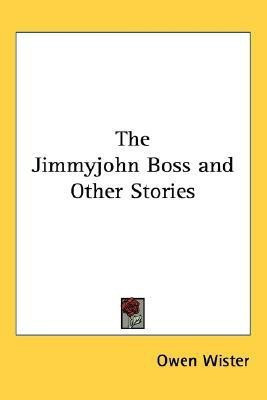 The Jimmyjohn Boss and Other Stories(English, Paperback, Wister Owen)