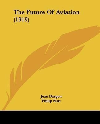 The Future Of Aviation (1919)(English, Paperback, Dargon Jean)
