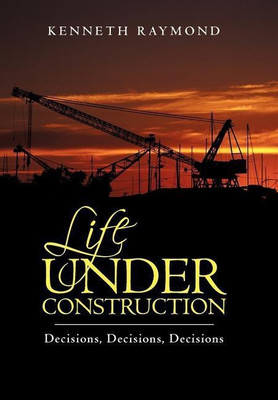 Life under Construction(English, Hardcover, Kenneth Raymond)