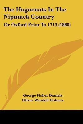 The Huguenots In The Nipmuck Country(English, Paperback, Daniels George Fisher)
