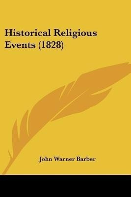 Historical Religious Events (1828)(English, Paperback, Barber John Warner)