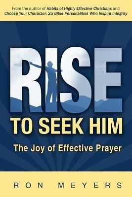 Rise to Seek Him(English, Paperback, Meyers Ron)