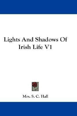 Lights And Shadows Of Irish Life V1(English, Paperback, Hall Mrs S C)