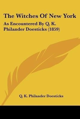 The Witches Of New York(English, Paperback, Doesticks Q. K. Philander)