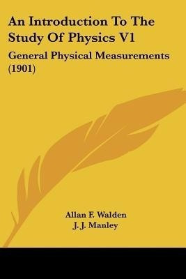 An Introduction To The Study Of Physics V1(English, Paperback, Walden Allan F)