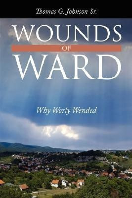 Wounds of Ward(English, Paperback, Johnson Thomas G Sr)