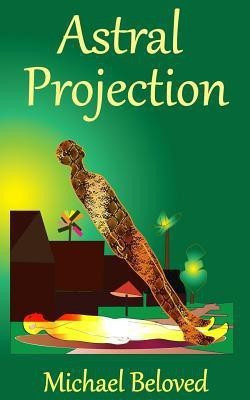 Astral Projection(English, Paperback, Beloved Michael)