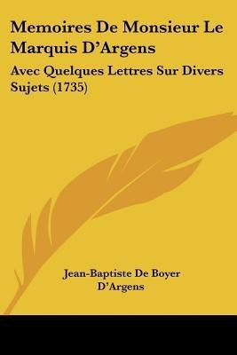 Memoires De Monsieur Le Marquis D'Argens(English, Paperback, D'Argens Jean-Baptiste De Boyer)