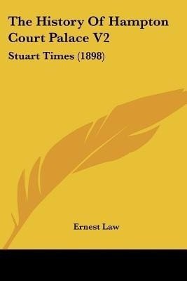 The History Of Hampton Court Palace V2(English, Paperback, Law Ernest)