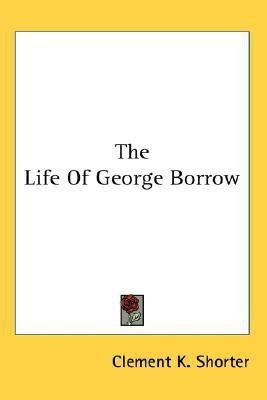 The Life Of George Borrow(English, Paperback, Shorter Clement K)