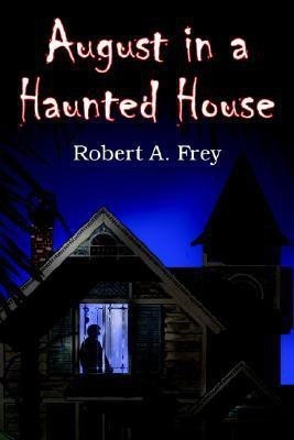 August in a Haunted House(English, Paperback, Frey Robert A)