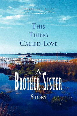 This Thing Called Love a Brother/Sister Story(English, Paperback, Weiss Evangeline)