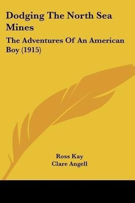 Dodging The North Sea Mines(English, Paperback, Kay Ross)