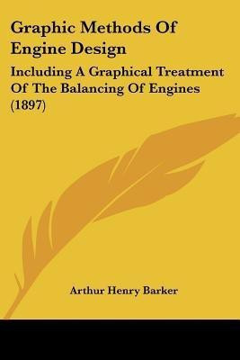 Graphic Methods Of Engine Design(English, Paperback, Barker Arthur Henry)