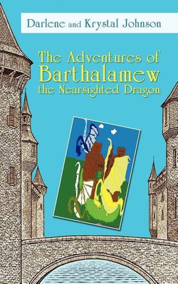 The Adventures of Barthalamew the Nearsighted Dragon(English, Paperback, Darlene, Krystal Johnson, Krystal)