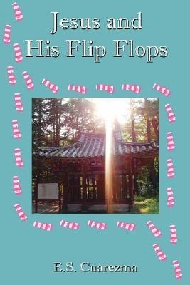 Jesus and His Flip Flops(English, Paperback, Cuarezma E S)