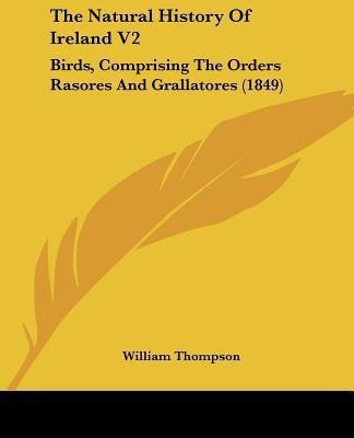 The Natural History Of Ireland V2(English, Paperback, Thompson William)