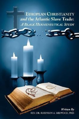 European Christianity and the Atlantic Slave Trade(English, Paperback, Milwood Robinson A REV Dr PhD)