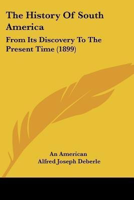 The History Of South America(English, Paperback, An American Alfred Joseph)