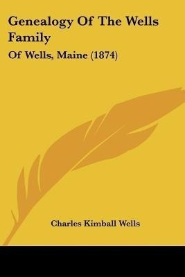 Genealogy Of The Wells Family(English, Paperback, Wells Charles Kimball)