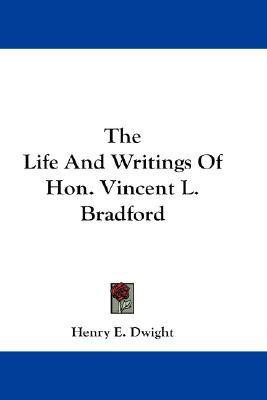 The Life And Writings Of Hon. Vincent L. Bradford(English, Paperback, unknown)