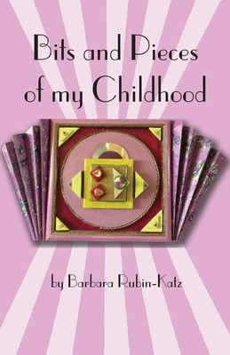 Bits and Pieces of My Chidhood(English, Paperback, Katz Barbara Rubin)