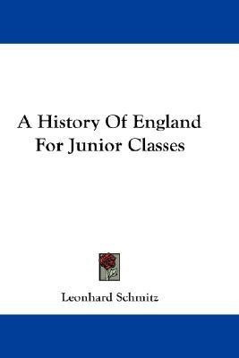 A History Of England For Junior Classes(English, Paperback, Schmitz Leonhard)