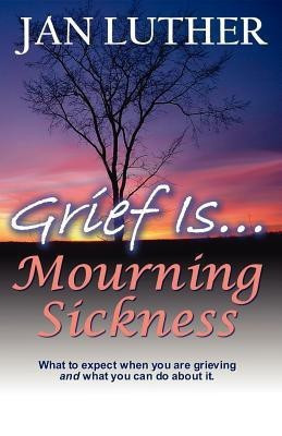 Grief Is...Mourning Sickness(English, Paperback, Luther Jan)
