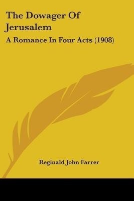 The Dowager Of Jerusalem(English, Paperback, Farrer Reginald John)
