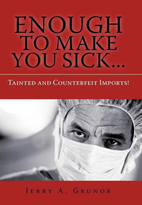 Enough to Make You Sick...(English, Hardcover, Grunor Jerry A)