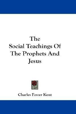 The Social Teachings Of The Prophets And Jesus(English, Paperback, Kent Charles Foster)