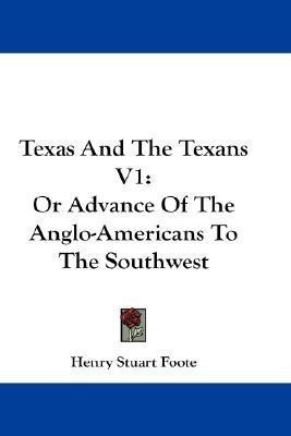 Texas And The Texans V1(English, Paperback, Foote Henry Stuart)