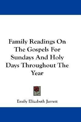 Family Readings On The Gospels For Sundays And Holy Days Throughout The Year(English, Paperback, Jarrett Emily Elizabeth)