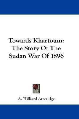 Towards Khartoum(English, Paperback, Atteridge A Hilliard)