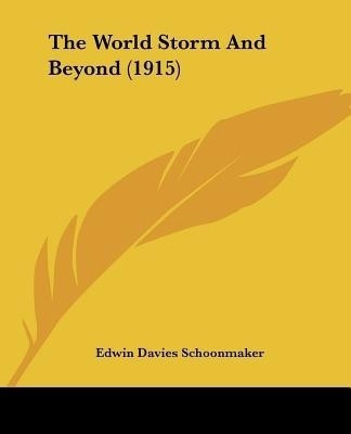 The World Storm And Beyond (1915)(English, Paperback, Schoonmaker Edwin Davies)