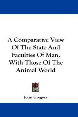 A Comparative View Of The State And Faculties Of Man, With Those Of The Animal World(English, Paperback, Gregory John)