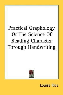 Practical Graphology Or The Science Of Reading Character Through Handwriting(English, Paperback, Rice Louise)