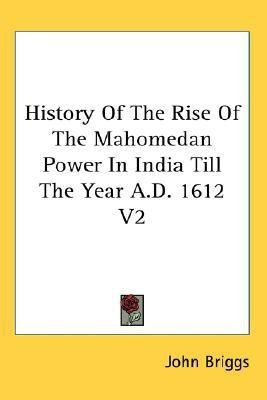 History Of The Rise Of The Mahomedan Power In India Till The Year A.D. 1612 V2(English, Paperback, unknown)