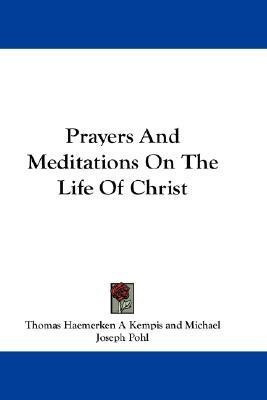 Prayers And Meditations On The Life Of Christ(English, Paperback, Kempis Thomas Haemerken a)
