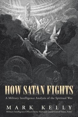 How Satan Fights(English, Paperback, Kelly Mark)