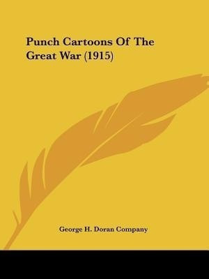 Punch Cartoons Of The Great War (1915)(English, Paperback, George H Doran Company)